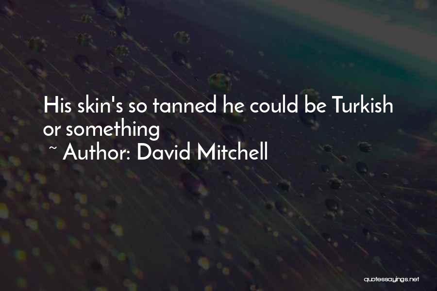 Turkish Quotes By David Mitchell