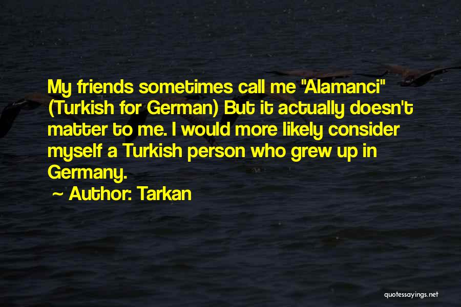 Turkish Quotes By Tarkan