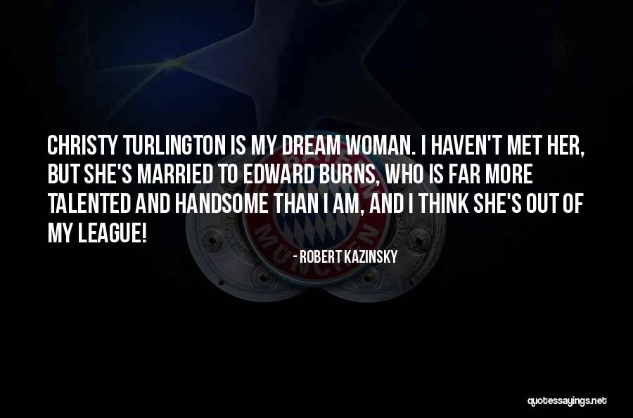 Turlington Quotes By Robert Kazinsky Turlington Quotes By Robert Kazinsky
