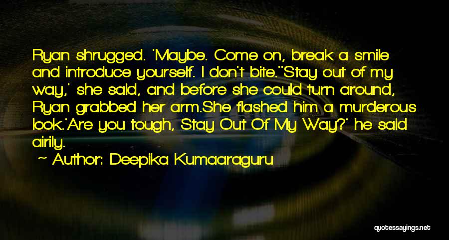 Turn Around And Smile Quotes By Deepika Kumaaraguru