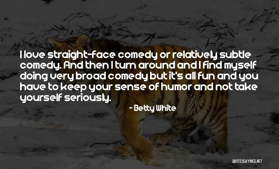 Turn Around Love Quotes By Betty White Turn Around Love Quotes By Betty White