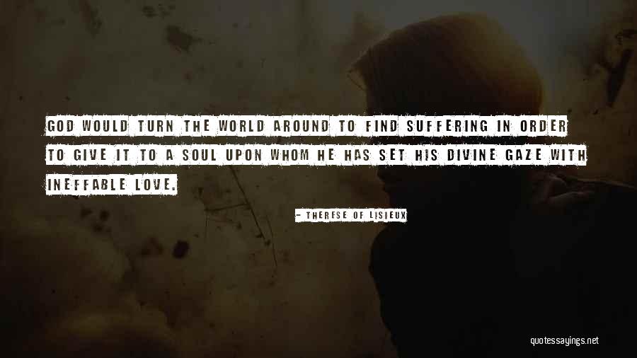 Turn Around Love Quotes By Therese Of Lisieux Turn Around Love Quotes By Therese Of Lisieux