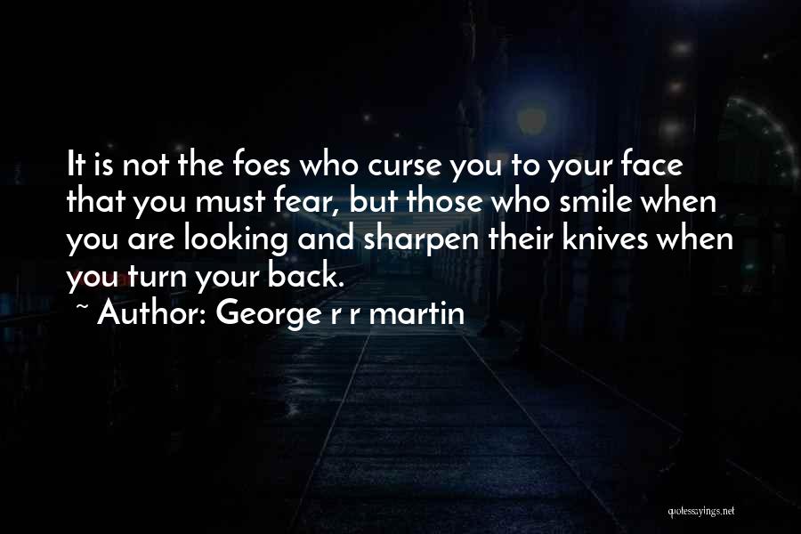 Turn Back And Smile Quotes By George R R Martin
