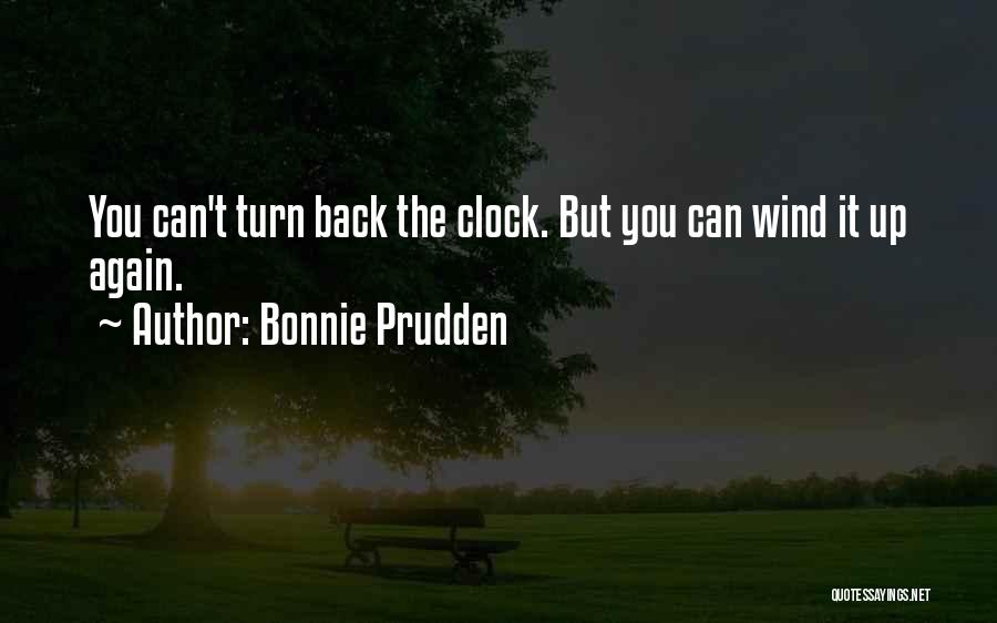 Turn Back Clock Quotes By Bonnie Prudden