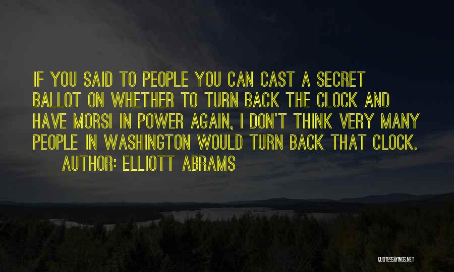 Turn Back Clock Quotes By Elliott Abrams