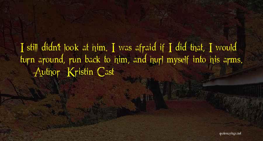 Turn Back Love Quotes By Kristin Cast