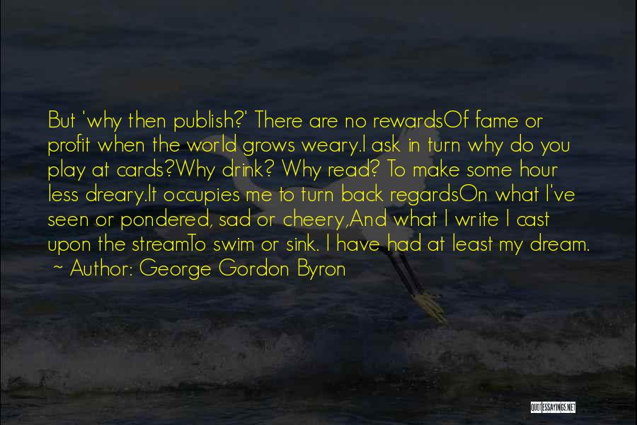 Turn Back On Me Quotes By George Gordon Byron