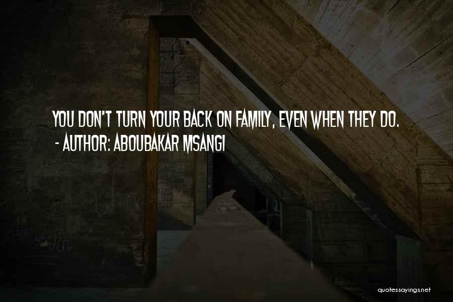 Turn Back On You Quotes By Aboubakar Msangi