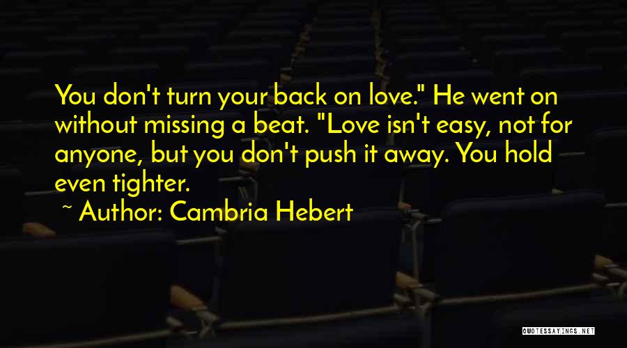 Turn Back On You Quotes By Cambria Hebert