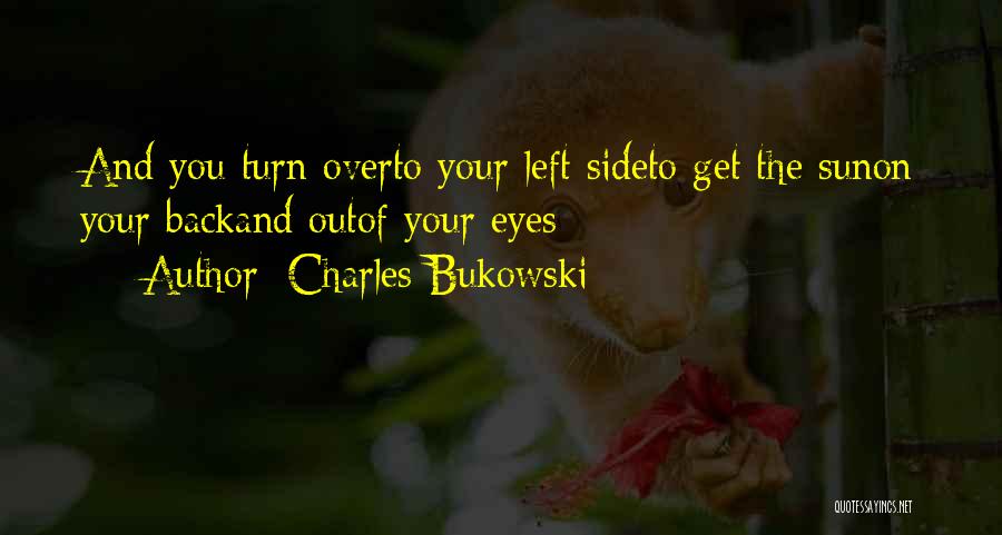 Turn Back On You Quotes By Charles Bukowski