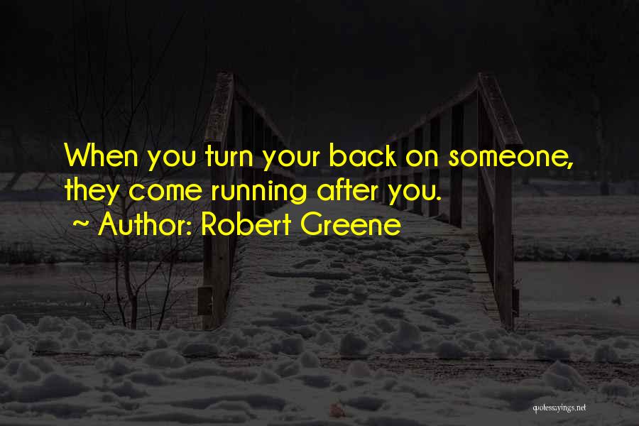 Turn Back On You Quotes By Robert Greene
