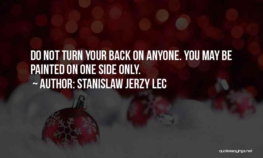 Turn Back On You Quotes By Stanislaw Jerzy Lec