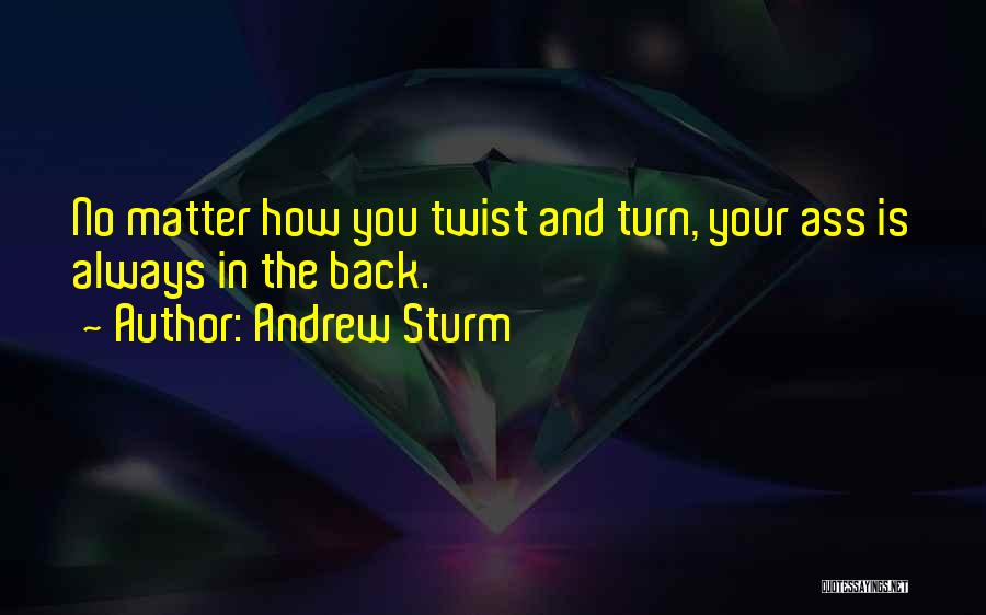 Turn Back Quotes By Andrew Sturm