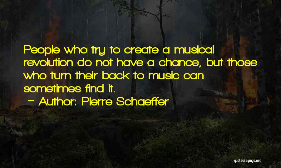 Turn Back Quotes By Pierre Schaeffer