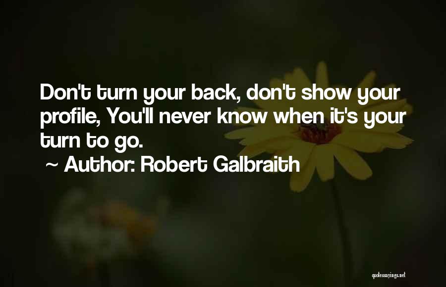 Turn Back Quotes By Robert Galbraith