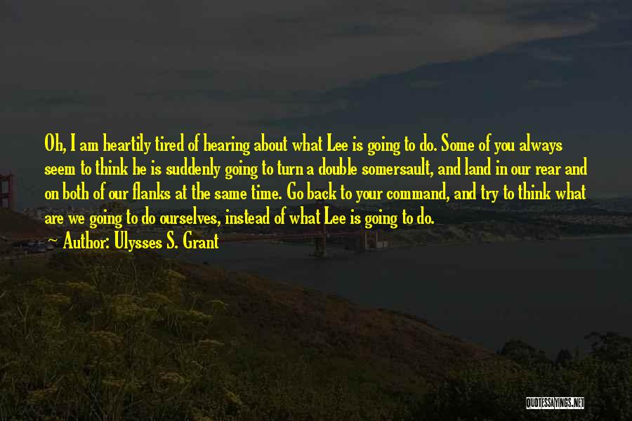 Turn Back Time Quotes By Ulysses S. Grant