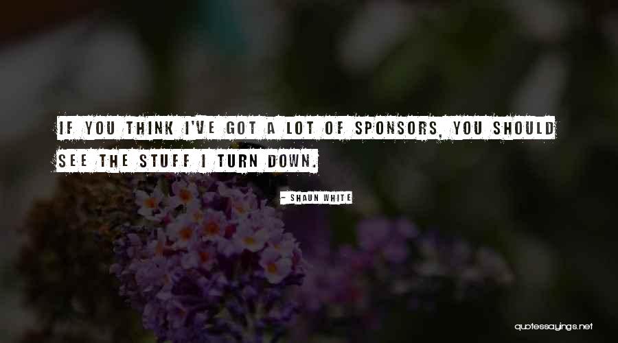 Turn Down Quotes By Shaun White Turn Down Quotes By Shaun White