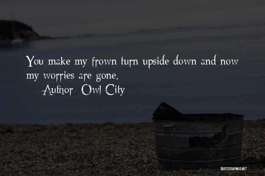 Turn Frown Upside Down Quotes By Owl City