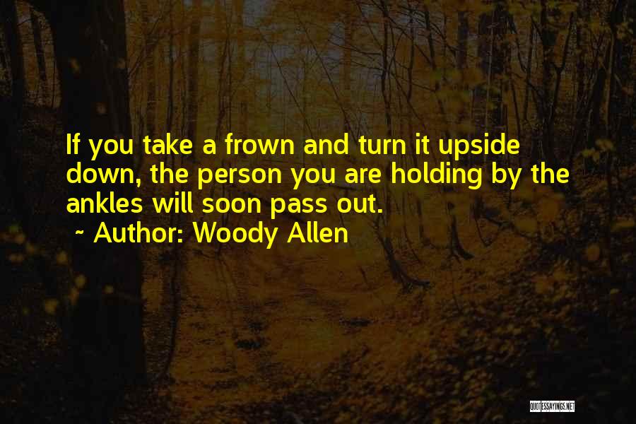 Turn Frown Upside Down Quotes By Woody Allen