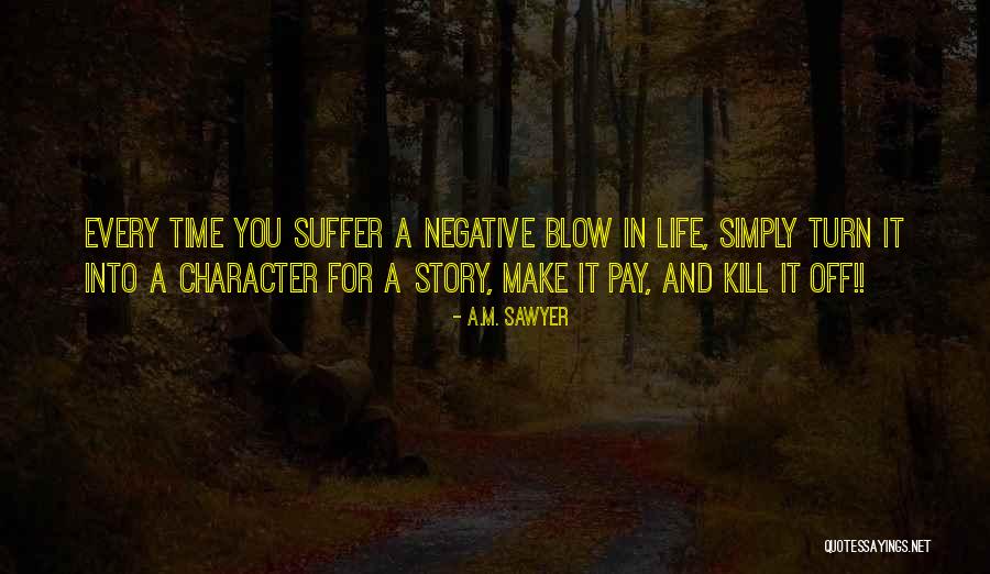 Turn It Off Quotes By A.M. Sawyer Turn It Off Quotes By A.M. Sawyer