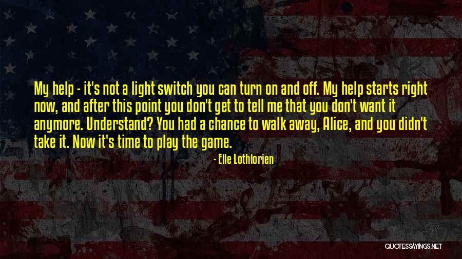 Turn It Off Quotes By Elle Lothlorien Turn It Off Quotes By Elle Lothlorien
