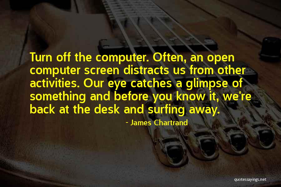 Turn It Off Quotes By James Chartrand Turn It Off Quotes By James Chartrand