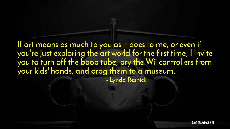 Turn It Off Quotes By Lynda Resnick Turn It Off Quotes By Lynda Resnick
