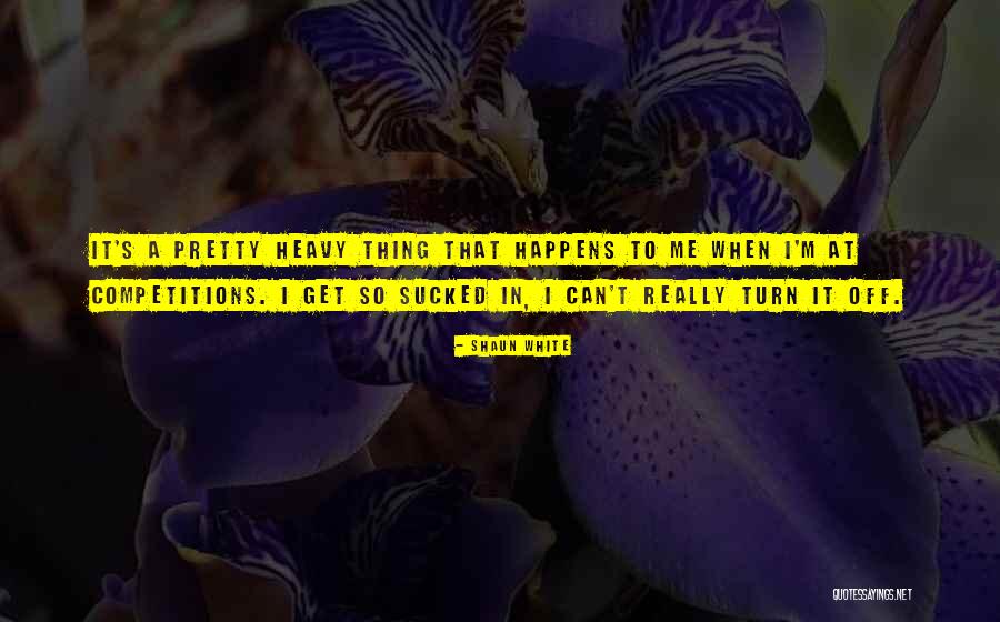 Turn It Off Quotes By Shaun White Turn It Off Quotes By Shaun White