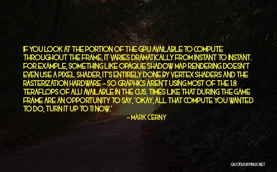 Turn It Up To 11 Quotes By Mark Cerny Turn It Up To 11 Quotes By Mark Cerny
