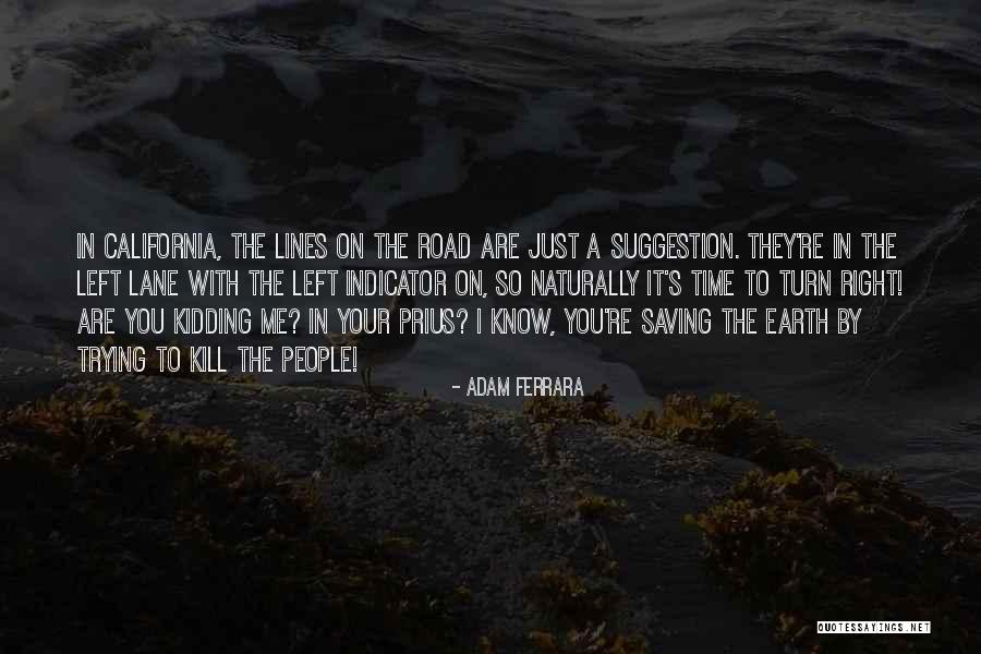 Turn Left Turn Right Quotes By Adam Ferrara Turn Left Turn Right Quotes By Adam Ferrara
