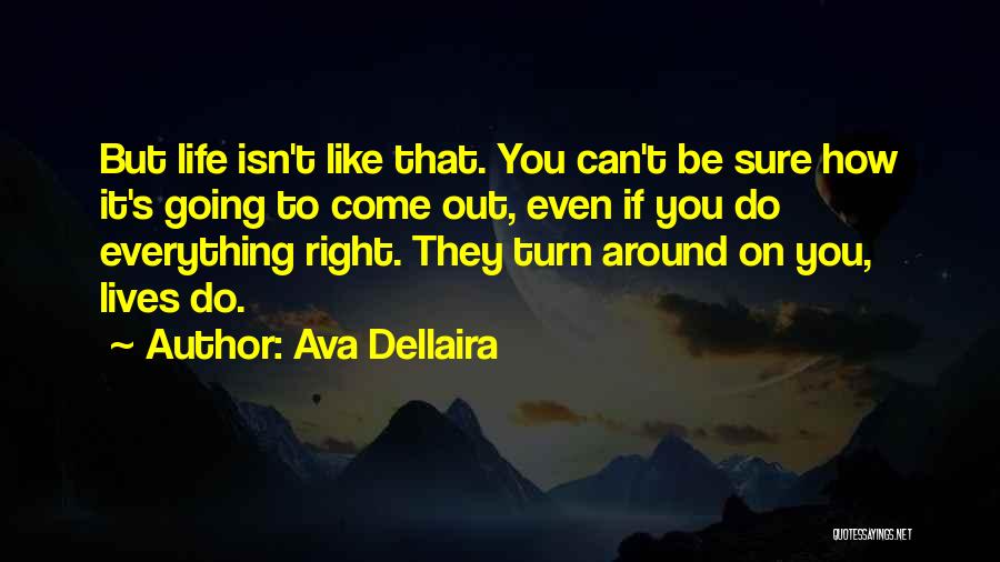 Turn Life Around Quotes By Ava Dellaira