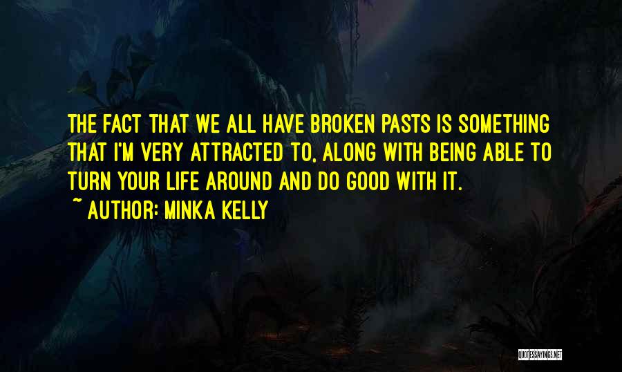 Turn Life Around Quotes By Minka Kelly