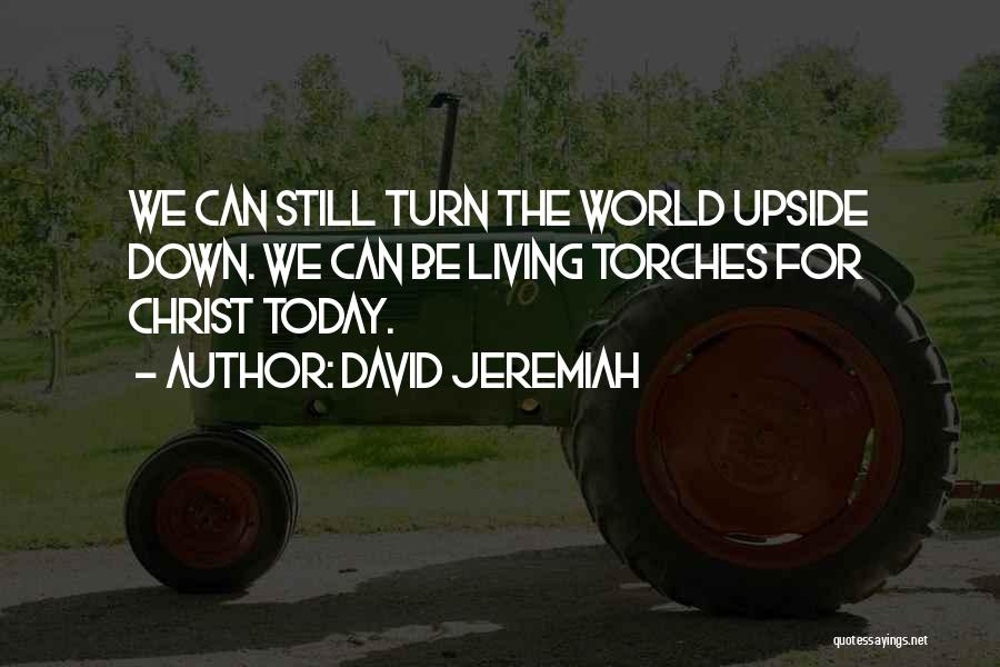 Turn My World Upside Down Quotes By David Jeremiah