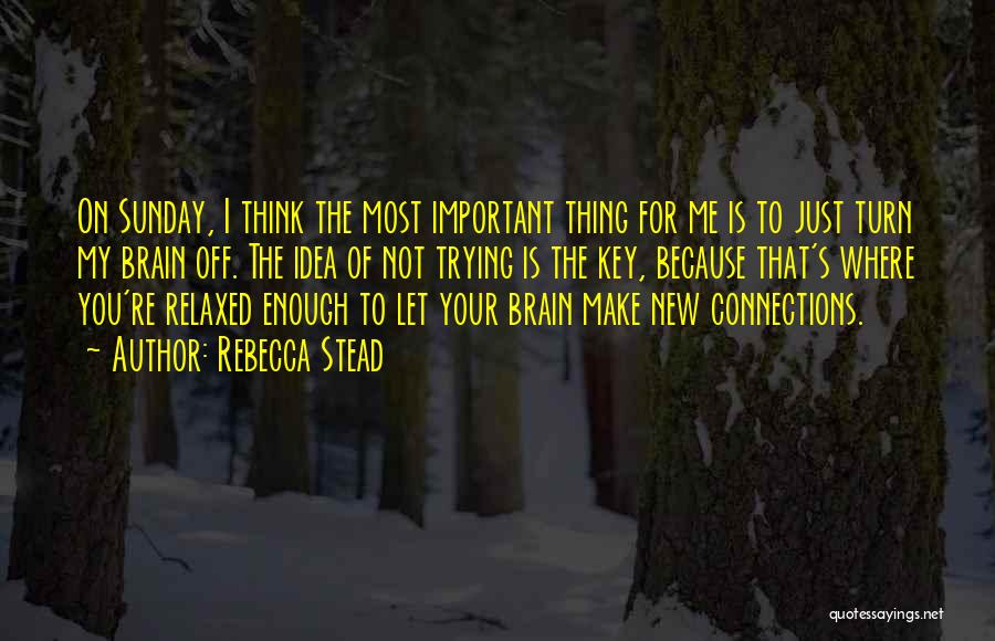 Turn Off My Brain Quotes By Rebecca Stead