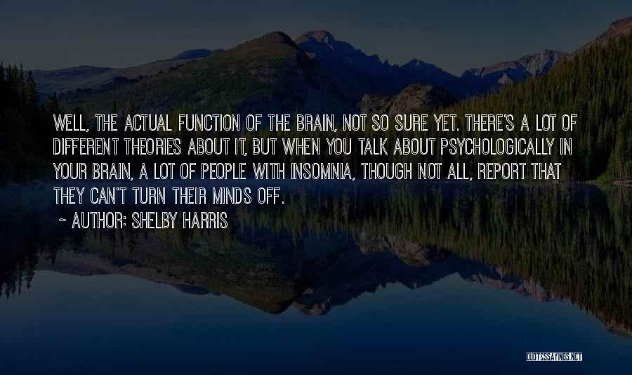 Turn Off Your Brain Quotes By Shelby Harris