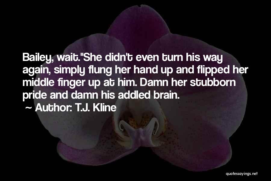 Turn Off Your Brain Quotes By T.J. Kline