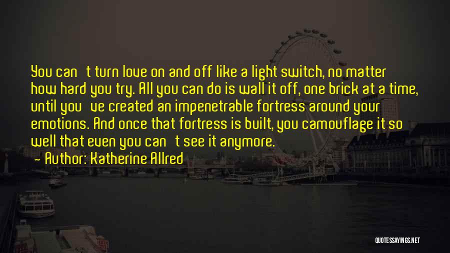 Turn Off Your Emotions Quotes By Katherine Allred