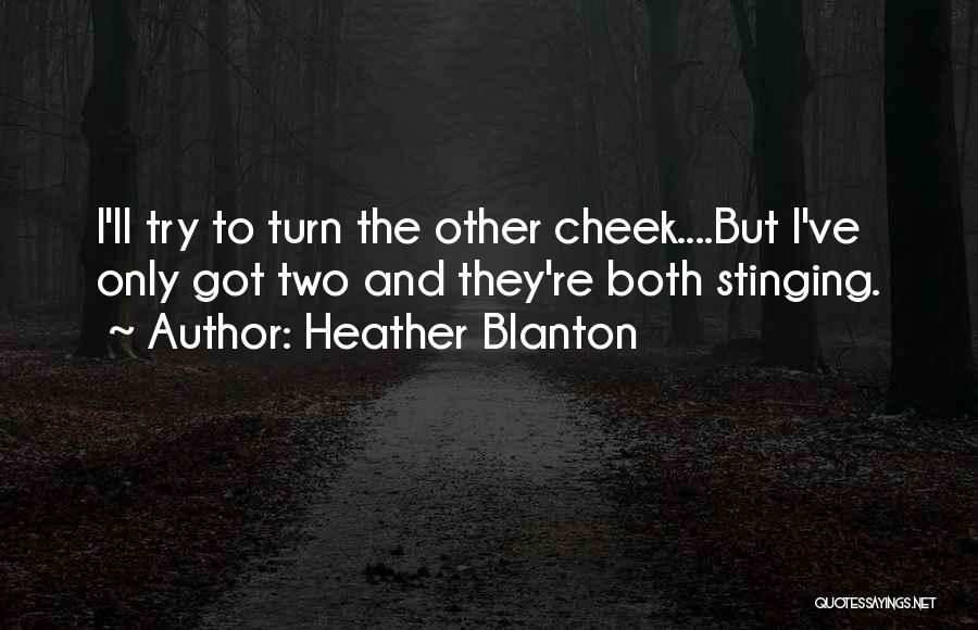 Turn The Cheek Quotes By Heather Blanton