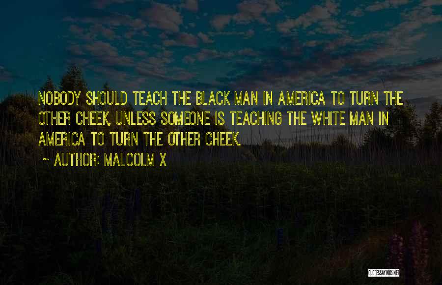 Turn The Cheek Quotes By Malcolm X