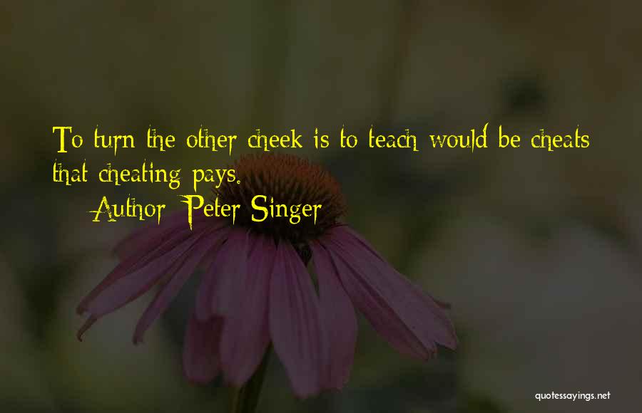 Turn The Cheek Quotes By Peter Singer