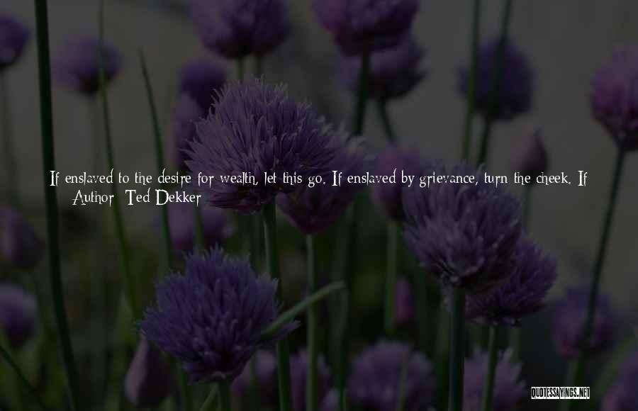 Turn The Cheek Quotes By Ted Dekker