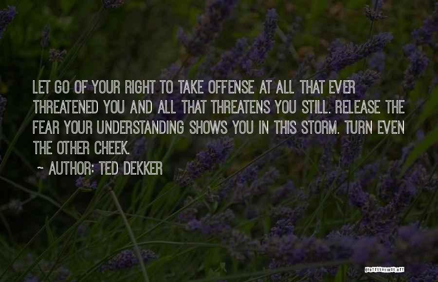 Turn The Cheek Quotes By Ted Dekker