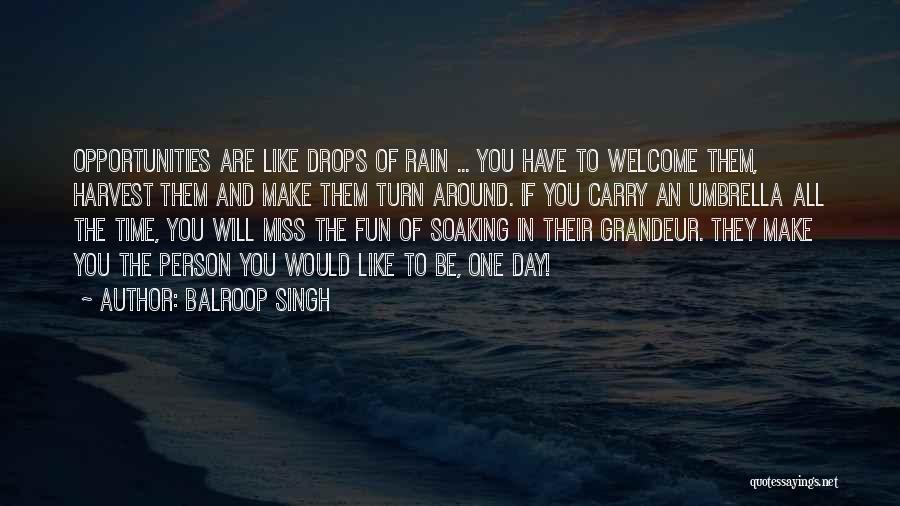 Turn The Day Around Quotes By Balroop Singh