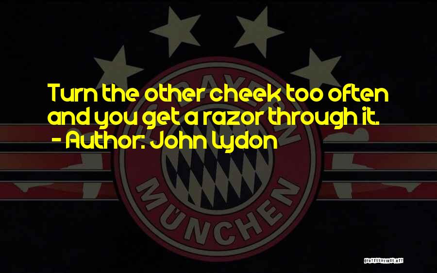 Turn The Other Cheek Quotes By John Lydon