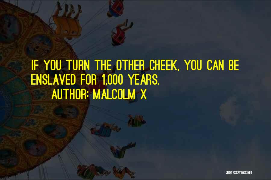 Turn The Other Cheek Quotes By Malcolm X