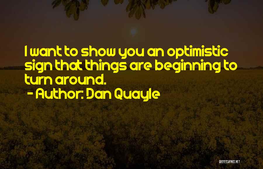 Turn Things Around Quotes By Dan Quayle