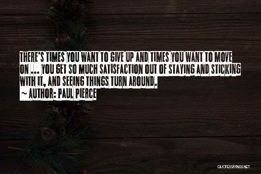 Turn Things Around Quotes By Paul Pierce