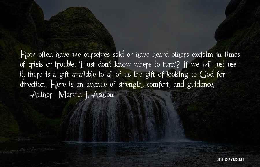 Turn To God In Times Of Trouble Quotes By Marvin J. Ashton