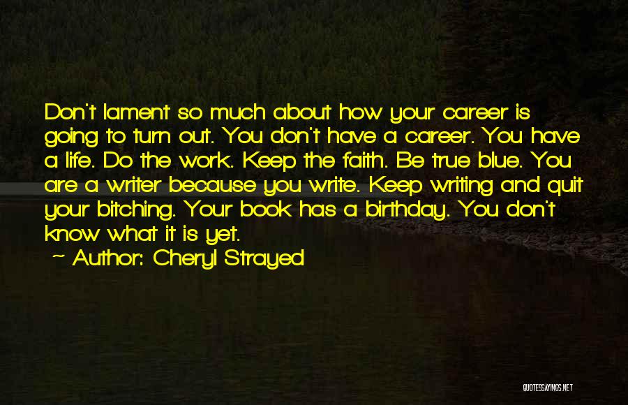 Turn Up It's My Birthday Quotes By Cheryl Strayed