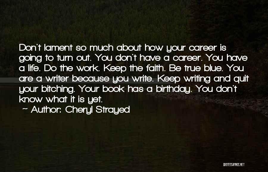 Turn Up It's Your Birthday Quotes By Cheryl Strayed